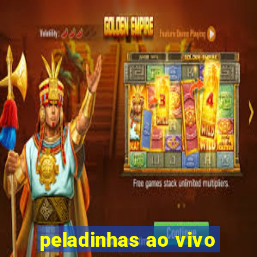 peladinhas ao vivo